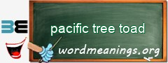 WordMeaning blackboard for pacific tree toad